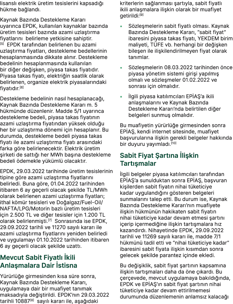 lisansl elektrik  retim tesislerini kapsad    h kme ba land . Kaynak Baz nda Destekleme Karar  uyar nca EPDK, kullan...