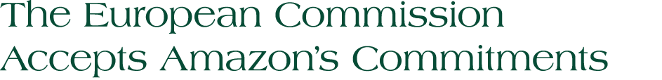 The European Commission Accepts Amazon’s Commitments