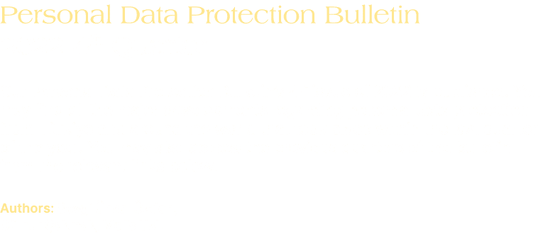 Personal Data Protection Bulletin 2022 4th Quarter Our Personal Data Protection Bulletin’s 4th issue of 2022 is publi...