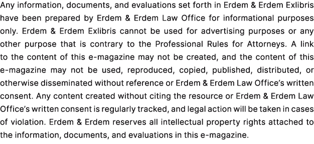 Any information, documents, and evaluations set forth in Erdem & Erdem Exlibris have been prepared by Erdem & Erdem L...