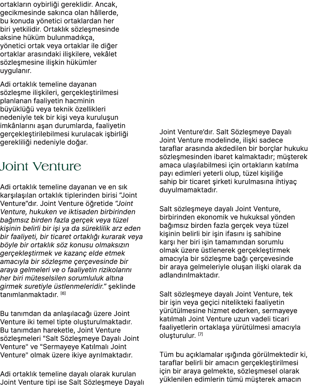 ortaklar n oybirli i gereklidir. Ancak, gecikmesinde sak nca olan h llerde, bu konuda y netici ortaklardan her biri y...