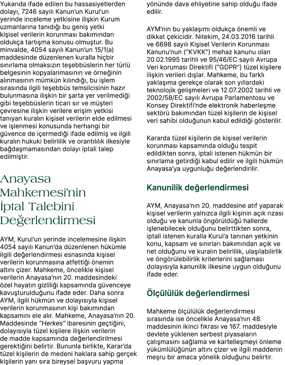 Yukar da ifade edilen bu hassasiyetlerden dolay , 7246 say l Kanun’un Kurul’un yerinde inceleme yetkisine ili kin Ku...