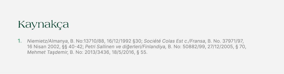 Kaynak a 1. Niemietz/Almanya, B. No:13710/88, 16/12/1992 §30; Soci t Colas Est c./Fransa, B. No. 37971/97, 16 Nisan ...