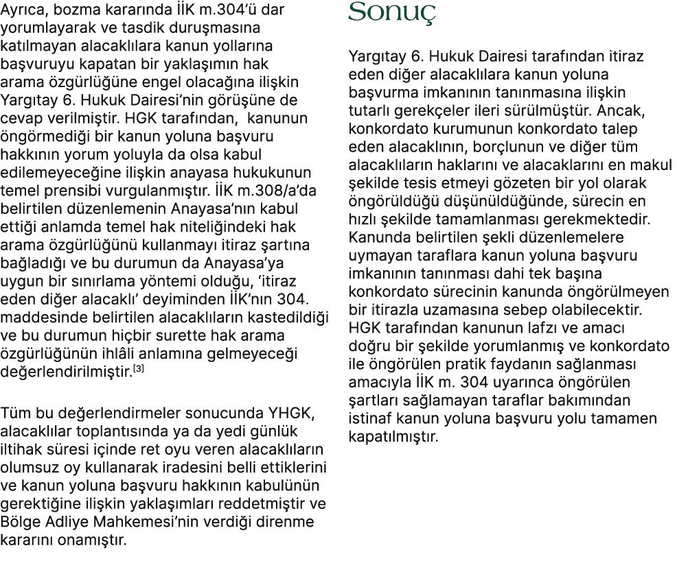 Ayr ca, bozma karar nda  K m.304’  dar yorumlayarak ve tasdik duru mas na kat lmayan alacakl lara kanun yollar na ba...