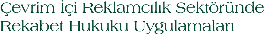  evrim  i Reklamc l k Sekt r nde Rekabet Hukuku Uygulamalar 
