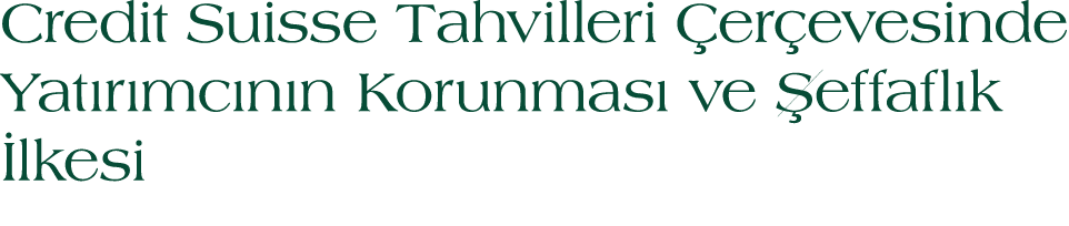 Credit Suisse Tahvilleri er evesinde Yat r mc n n Korunmas  ve  effafl k  lkesi