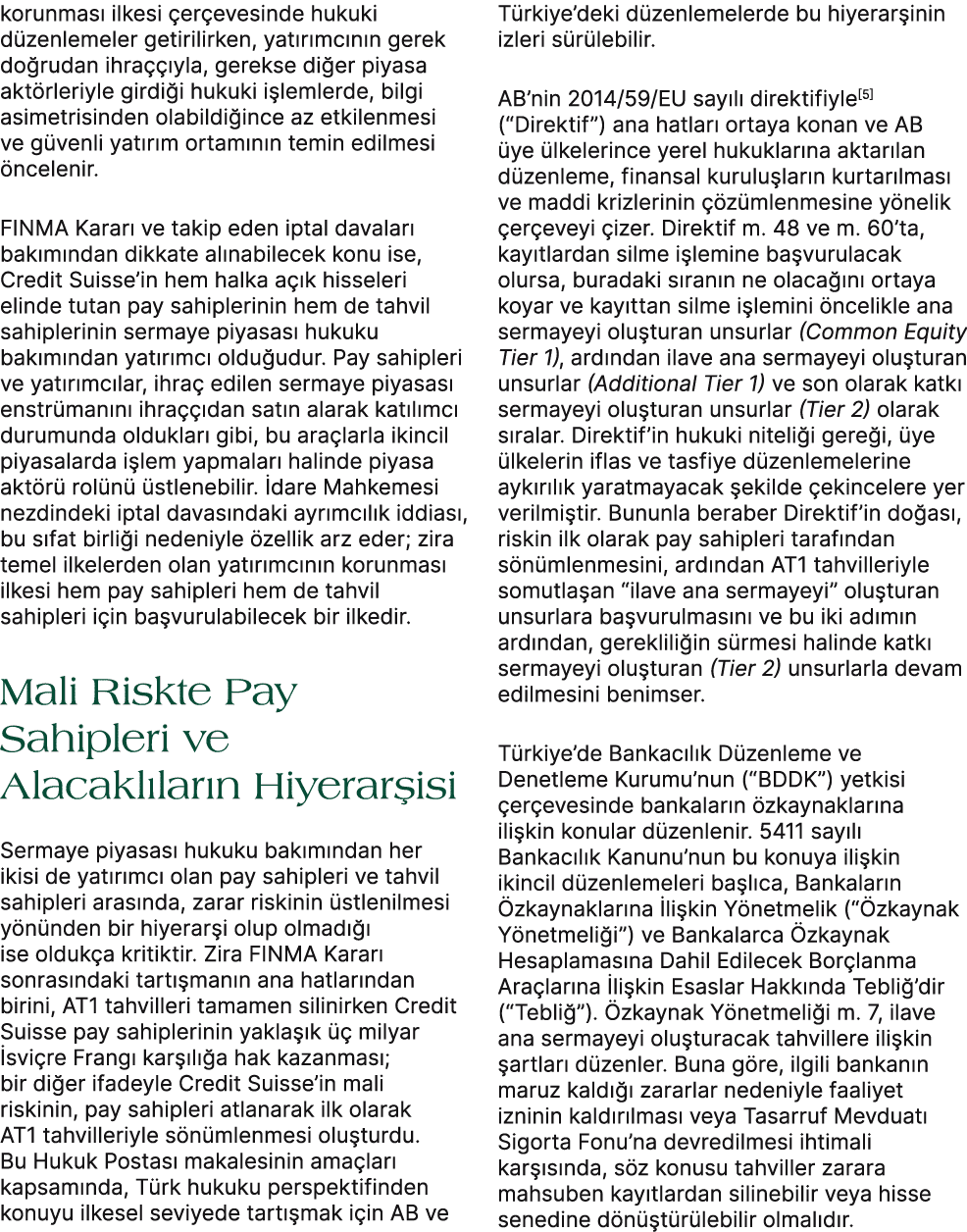 korunmas ilkesi  er evesinde hukuki d zenlemeler getirilirken, yat r mc n n gerek do rudan ihra   yla, gerekse di er...