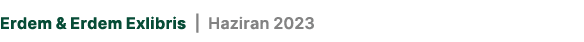 Erdem & Erdem Exlibris | Haziran 2023