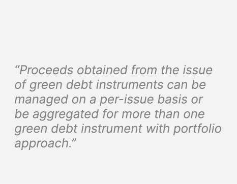 “Proceeds obtained from the issue of green debt instruments can be managed on a per issue basis or be aggregated for ...