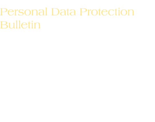 Personal Data Protection Bulletin Second Quarter of 2023 We are pleased to share with you the second quarter 2023 iss...