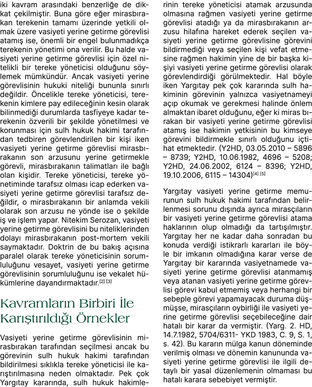 iki kavram aras ndaki benzerli e de dikkat ekilmi tir. Buna g re e er mirasb rakan terekenin tamam   zerinde yetkili...