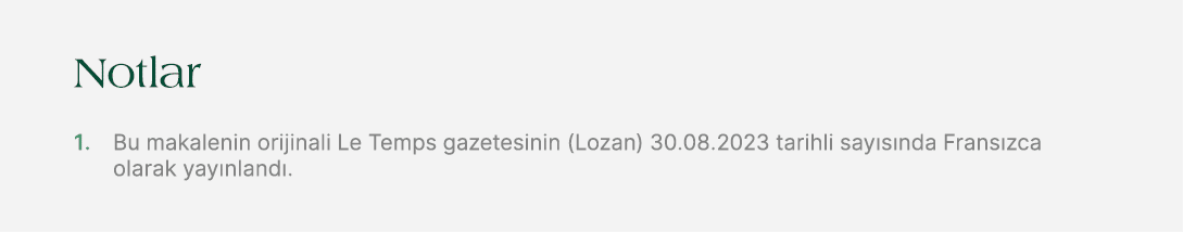 Notlar 1. Bu makalenin orijinali Le Temps gazetesinin (Lozan) 30.08.2023 tarihli say s nda Frans zca olarak yay nland .