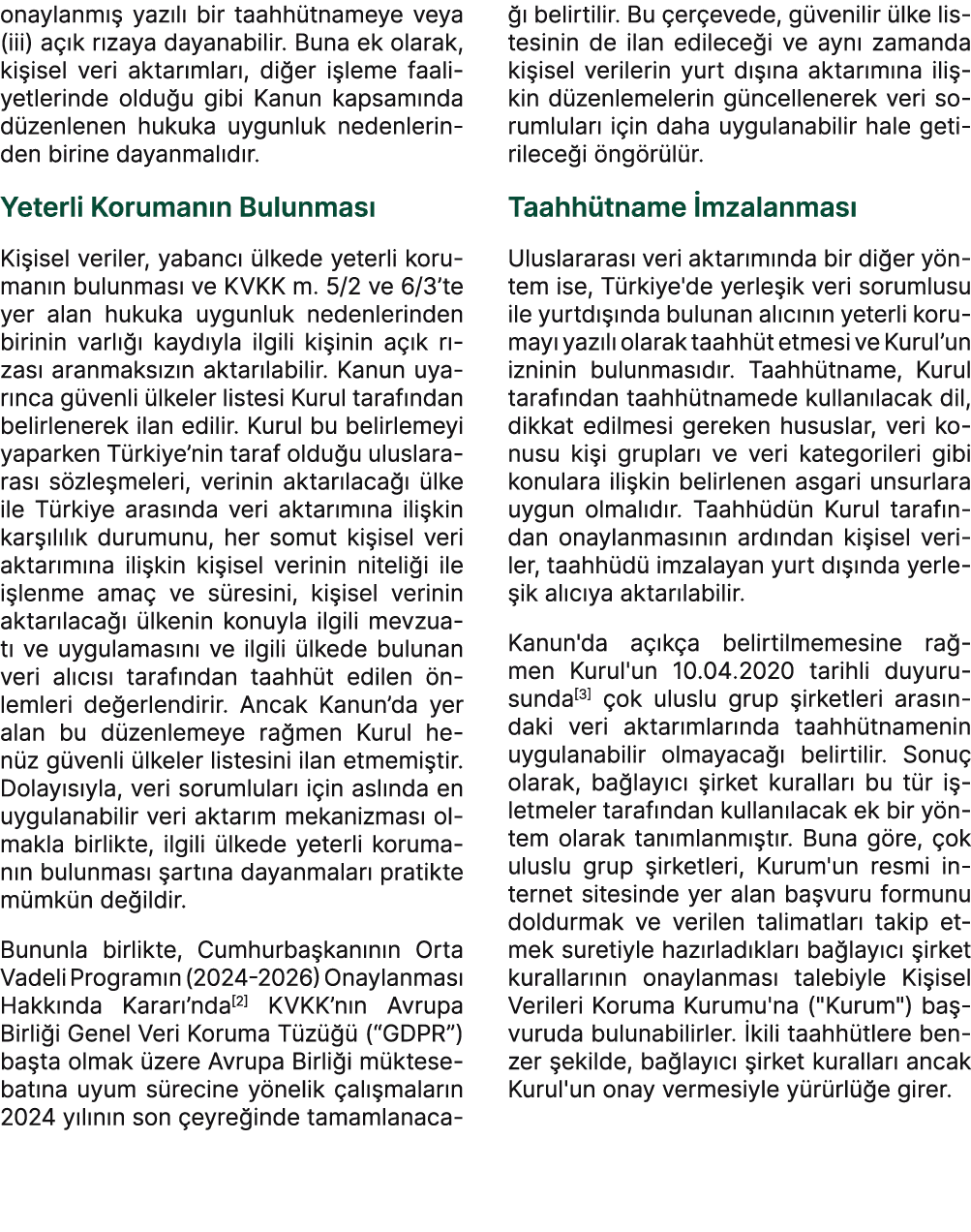 onaylanm  yaz l  bir taahh tnameye veya (iii) a  k r zaya dayanabilir. Buna ek olarak, ki isel veri aktar mlar , di ...