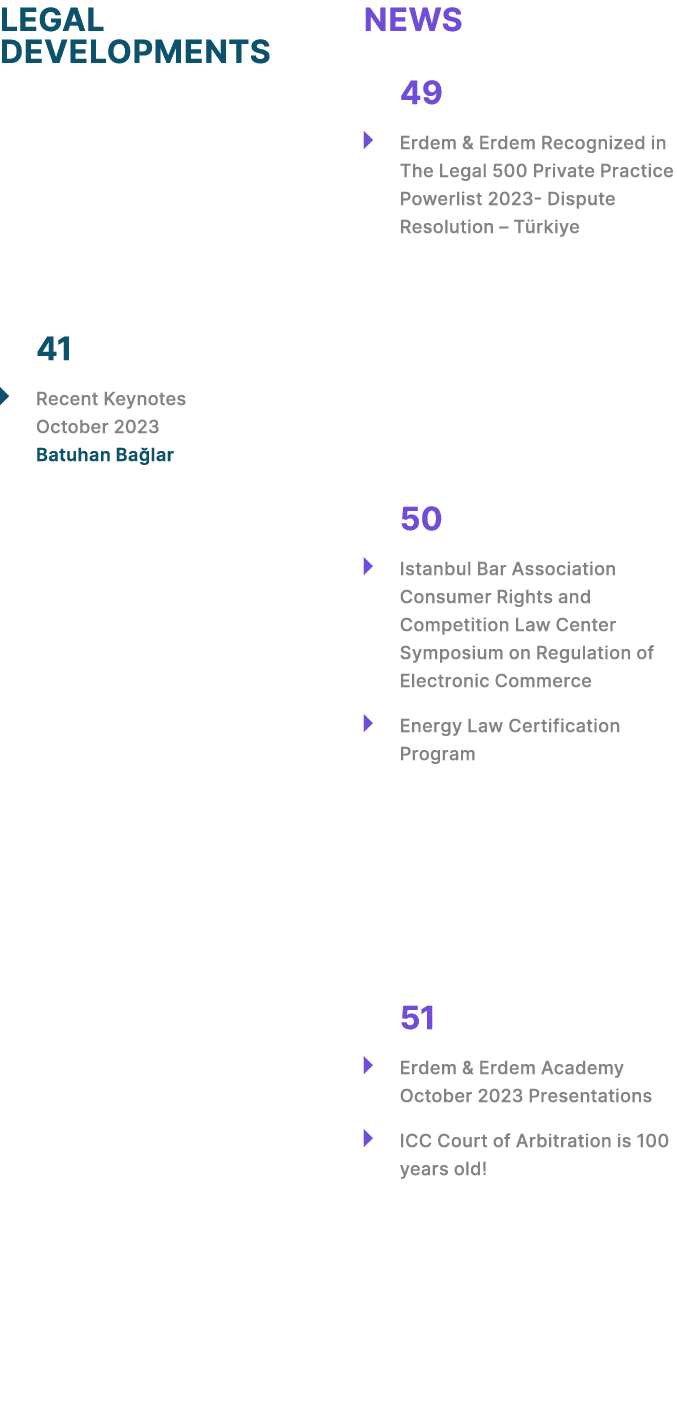 LEGAL DEVELOPMENTS 41 � Recent Keynotes October 2023 Batuhan Ba lar NEWS 49 � Erdem & Erdem Recognized in The Legal 5...