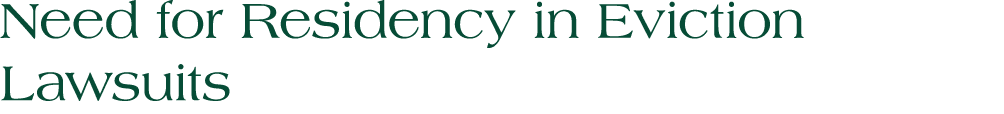 Need for Residency in Eviction Lawsuits