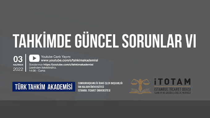 VI. Tahkimde Güncel Sorunlar Webinarı