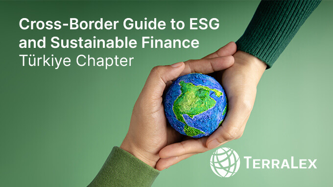 Terralex Cross-Border Guide to ESG and Sustainable Finance Türkiye Chapter