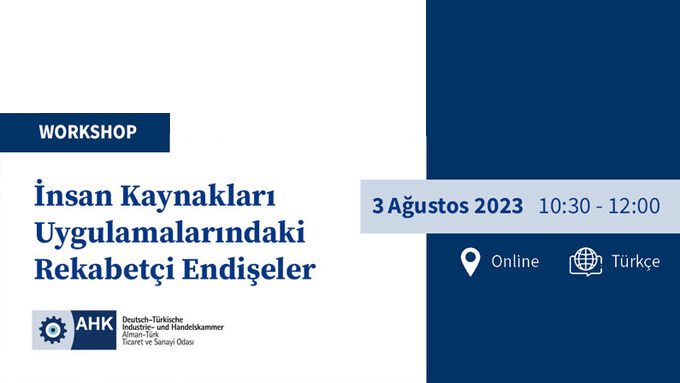 AHK Workshop: İnsan Kaynakları Uygulamalarındaki Rekabetçi Endişeler